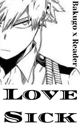 Icon of LoveSick (Bakugo x FemReader)