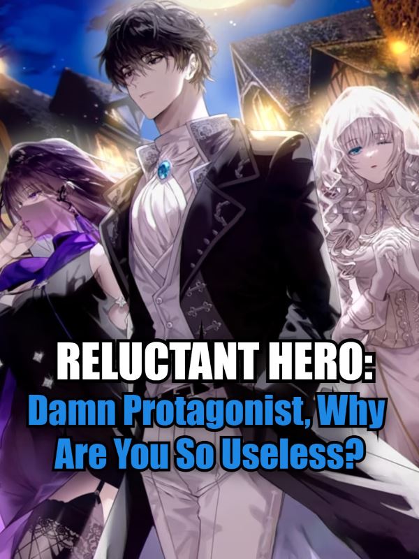 Icon of Reluctant Hero: Damn Protagonist, Why Are You So Useless?