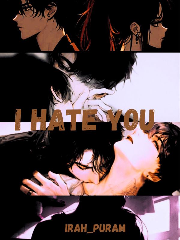 I HATE YOU.....