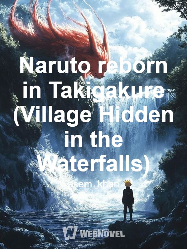Naruto reborn in Takigakure (Village Hidden in the Waterfalls)