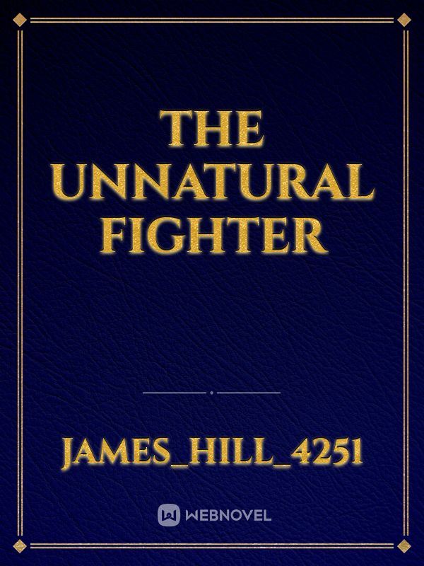 The Unnatural Fighter