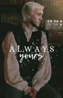 Icon of Always Yours { Draco X Reader }