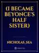 Icon of (I Became Beyonce's Half Sister)
