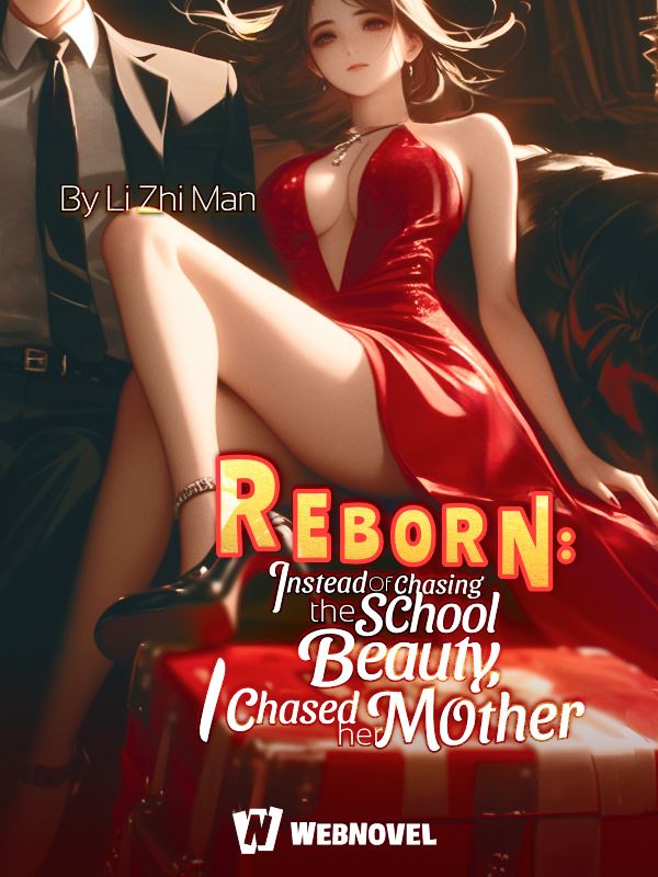 Icon of Reborn: Instead of Chasing the School Beauty, I Chased Her Mother
