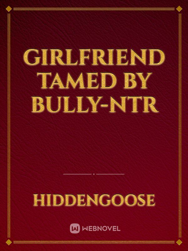 Icon of Girlfriend tamed by bully-Ntr