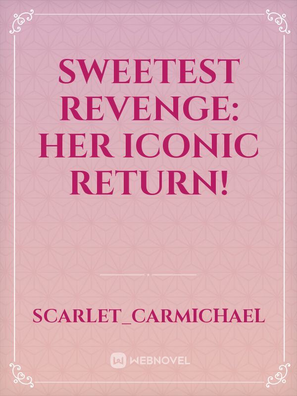 SWEETEST REVENGE: HER ICONIC RETURN!