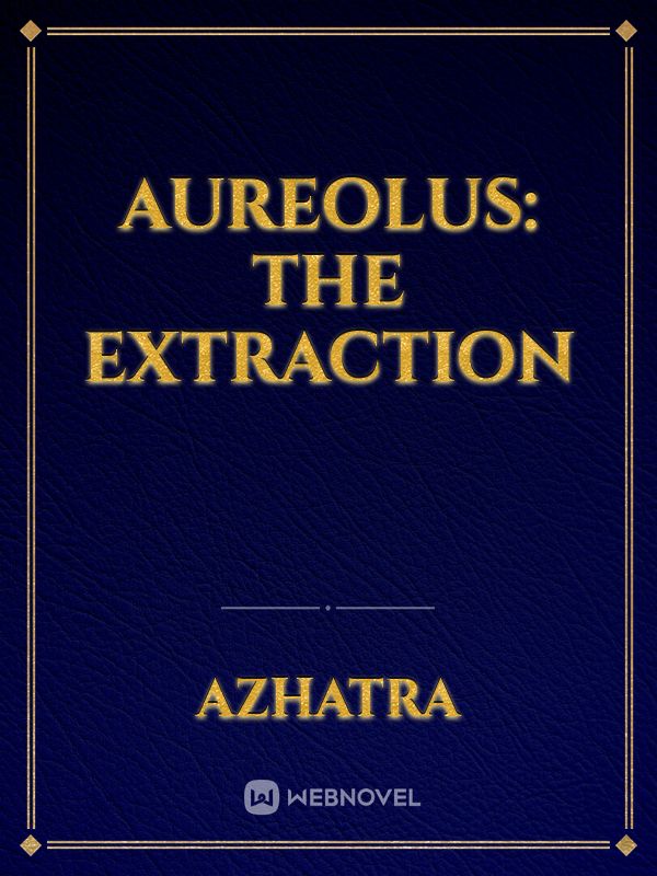 Aureolus: The Extraction