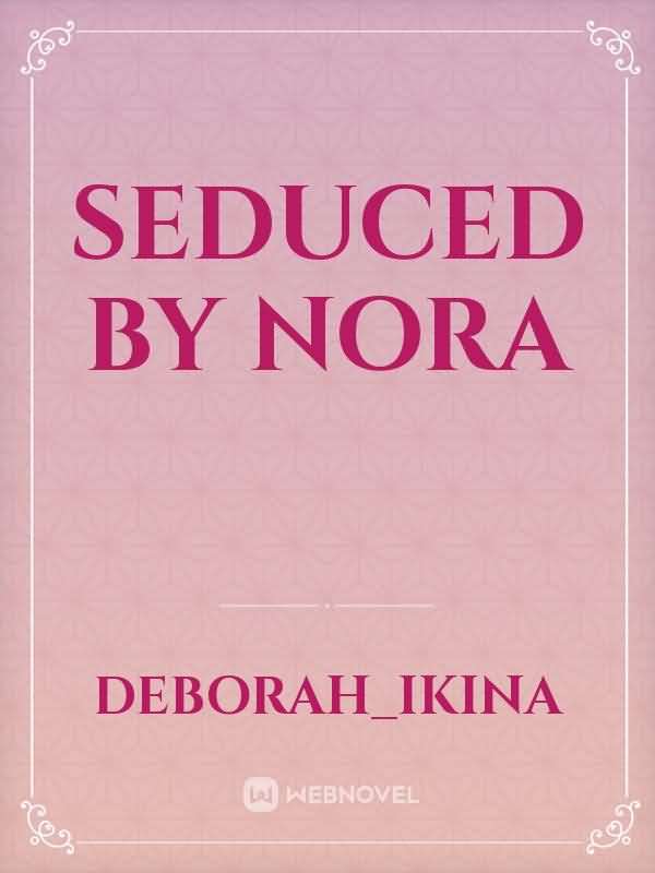 SEDUCED BY NORA