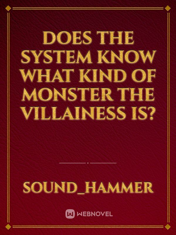 Icon of Does the System know what kind of monster the villainess is?