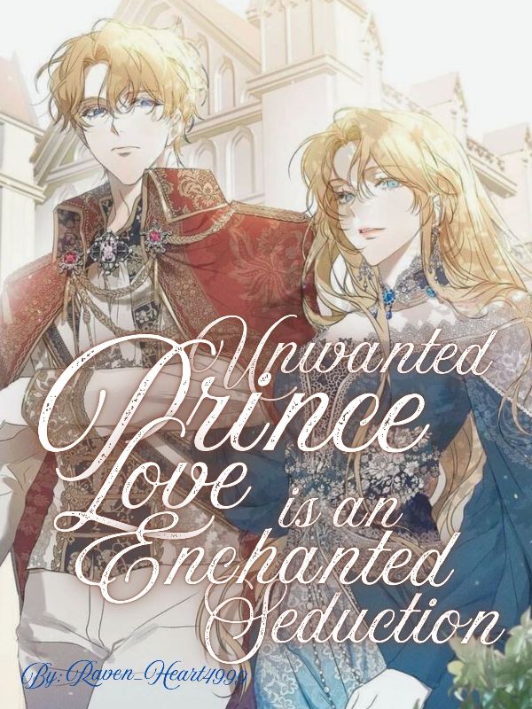Icon of Unwanted Prince: Love Is An Enchanted Seduction