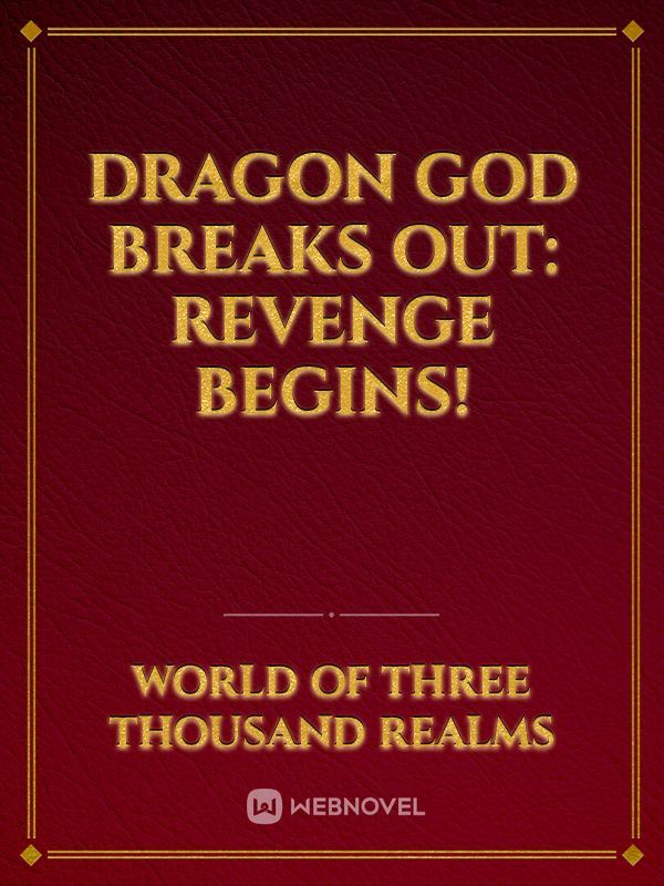 Icon of Dragon God Leave the Jail: Revenge Begins!