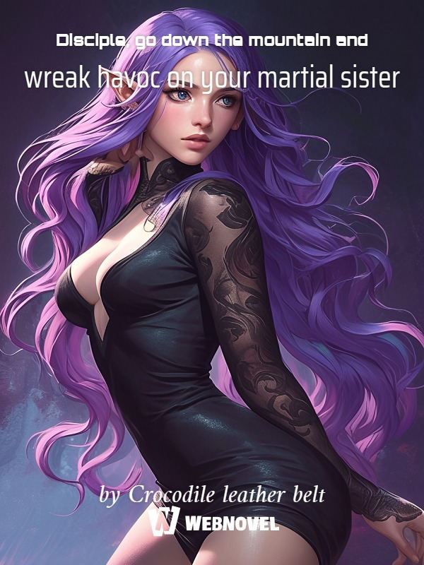 Icon of Disciple, go down the mountain and wreak havoc on your martial sister