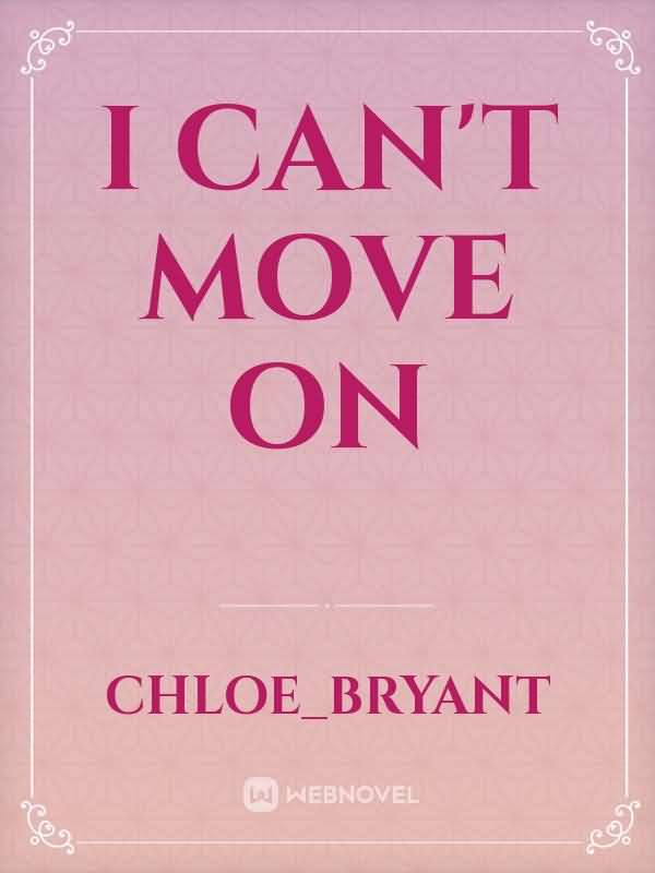 I can't move on