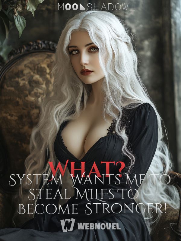 Icon of What? System Wants Me To Steal MILFs To Become Stronger!