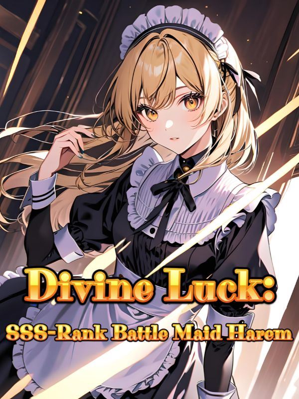 Icon of Divine Luck: SSS-Rank Battle Maid Harem