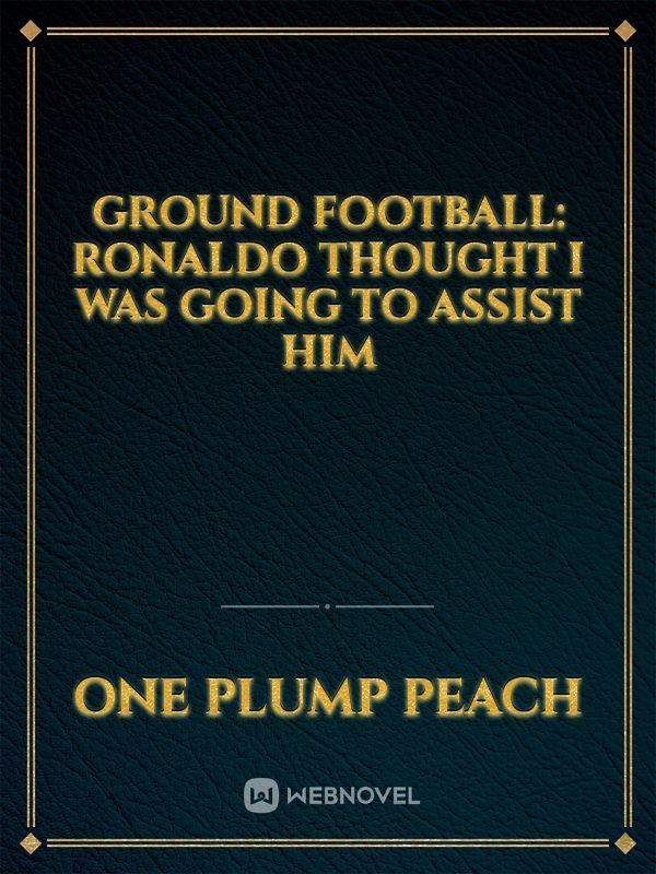 Icon of Ground football: Ronaldo thought I was going to assist him