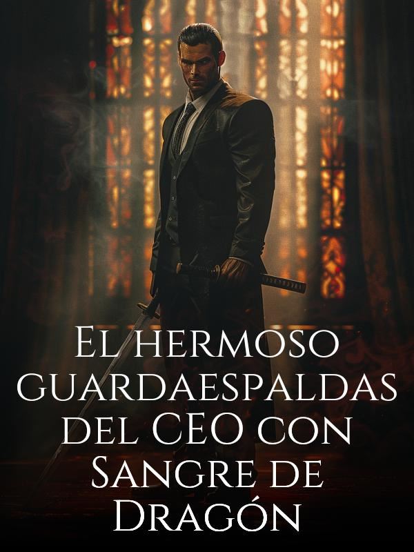 El hermoso guardaespaldas del CEO con Sangre de Dragón