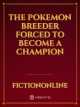 Icon of The Pokemon Breeder Forced To Become A Champion