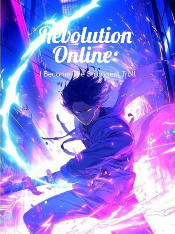 Icon of Revolution Online: I Became The Strongest Troll