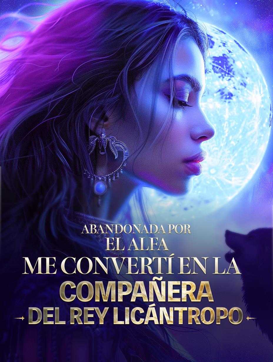 Icon of Abandonada por el Alfa, me convertí en la Compañera del Rey Licántropo