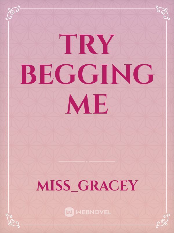 Icon of Try Begging Me