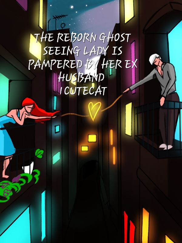 Icon of Reborn ghost seeing lady is pampered by her ex husband