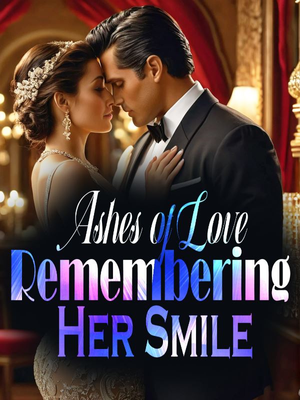 Ashes of Love: Remenbering Her Smile