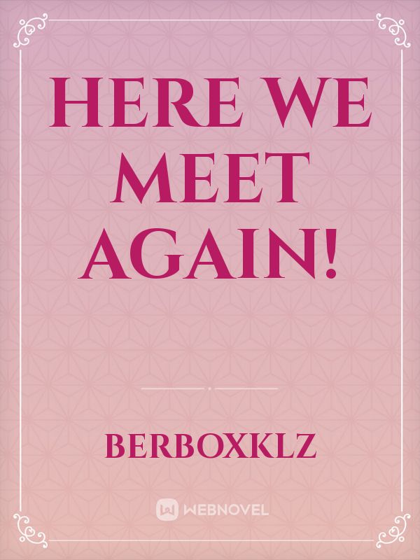 Icon of HERE WE MEET AGAIN!