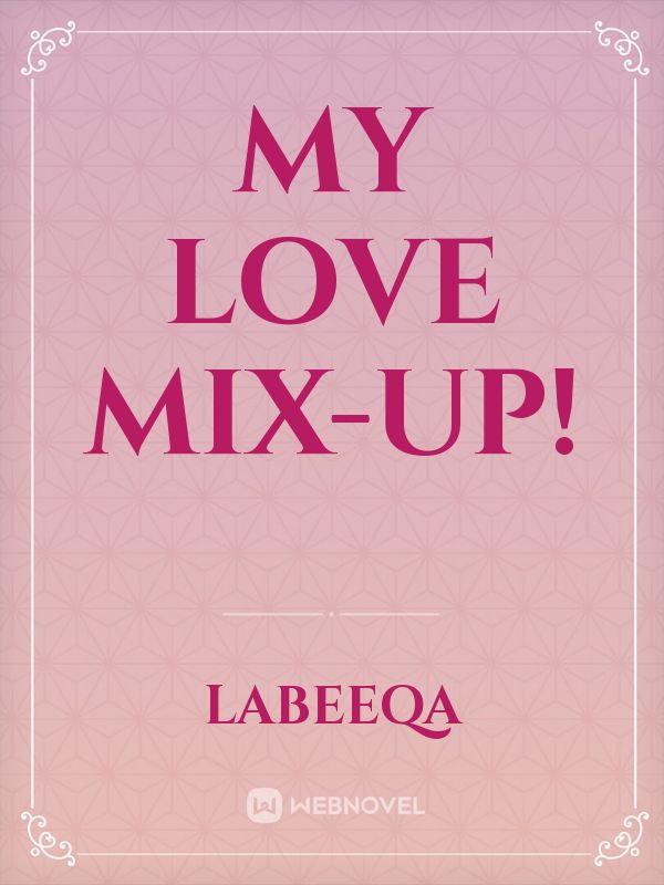 My Love Mix-Up!