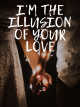 Icon of I'm the illusion of your love