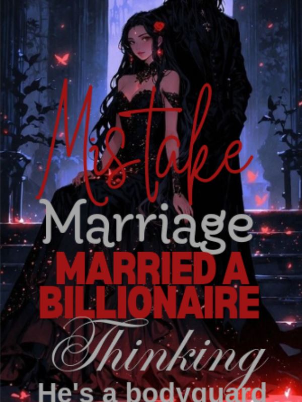Icon of Mistake Marriage: Married A Billionaire Thinking He's A Poor Bodyguard