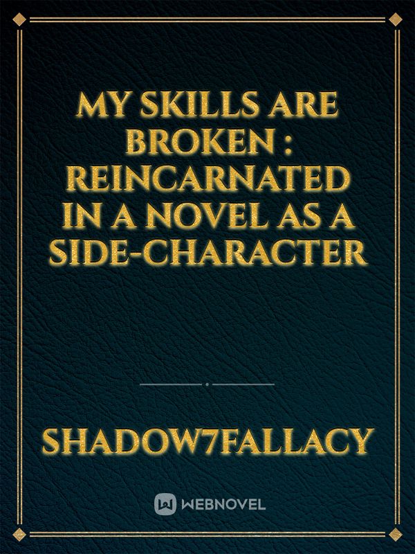 Icon of My skills are broken : Reincarnated in a novel as a side-character