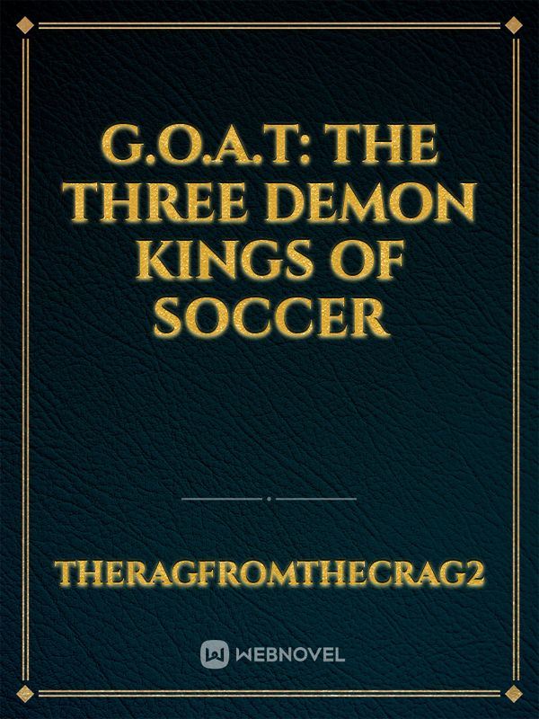 G.O.A.T: The Three Demon Kings of Soccer