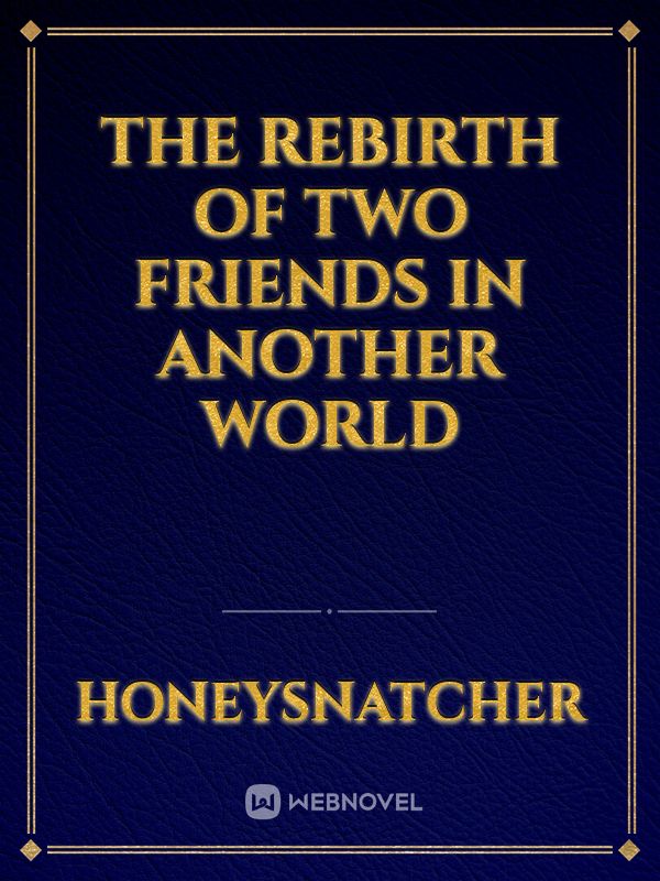 Icon of The Rebirth Of Two Friends In Another World