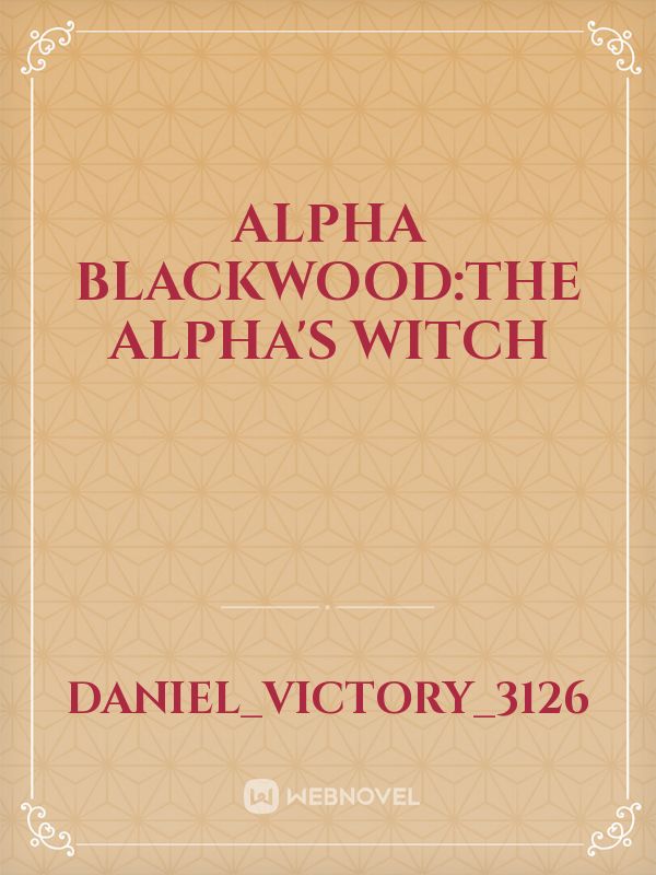 Icon of ALPHA BLACKWOOD:THE ALPHA'S WITCH