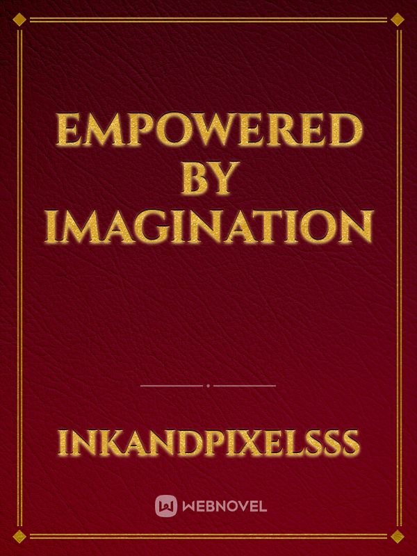 Empowered by Imagination