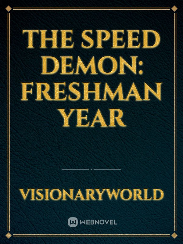 Icon of The Speed Demon: Freshman Year