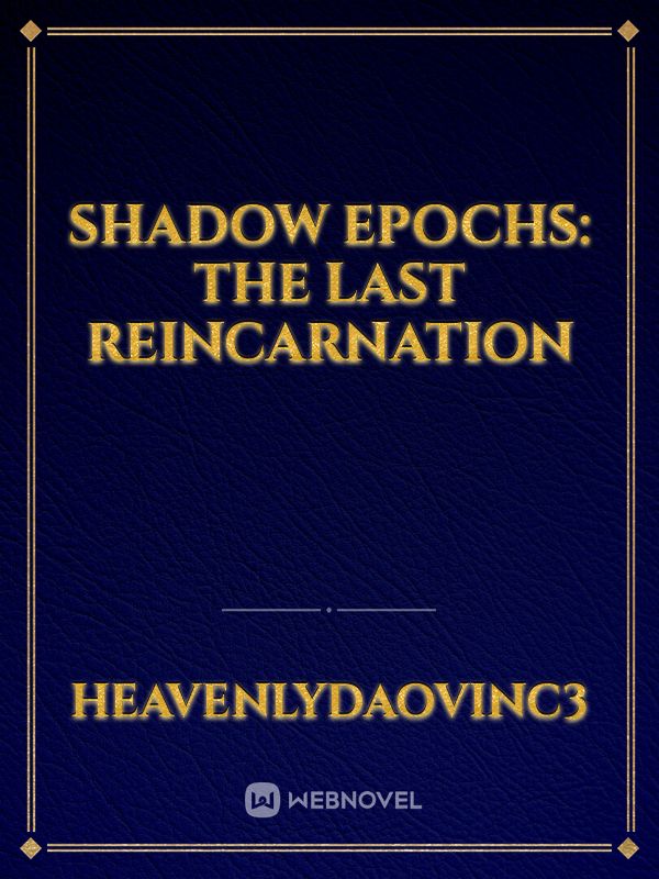 Icon of Shadow Epochs: The Last Reincarnation