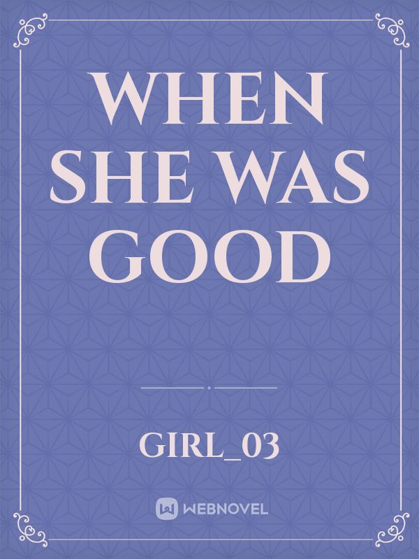When She Was Good