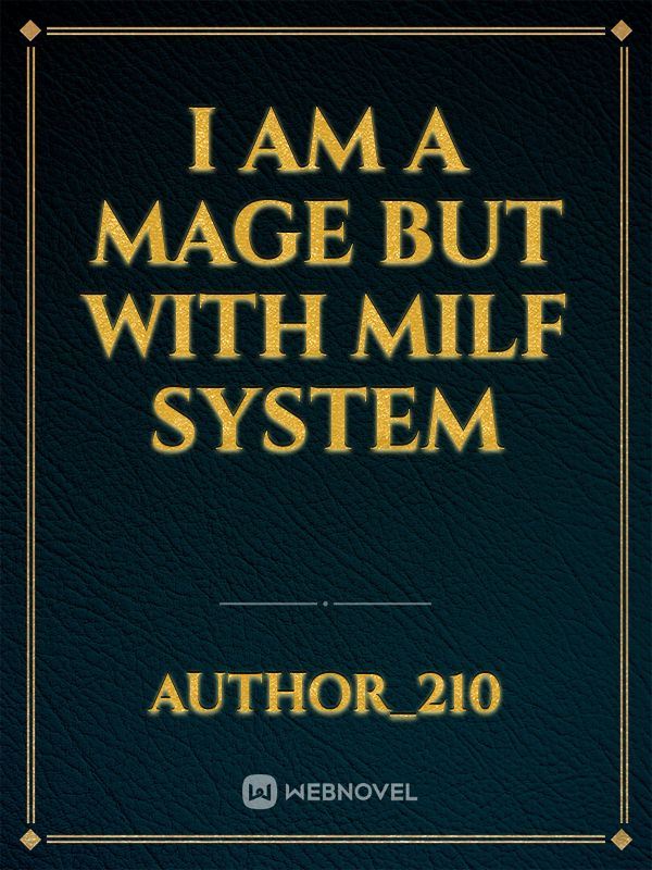 I AM A MAGE BUT WITH MILF SYSTEM