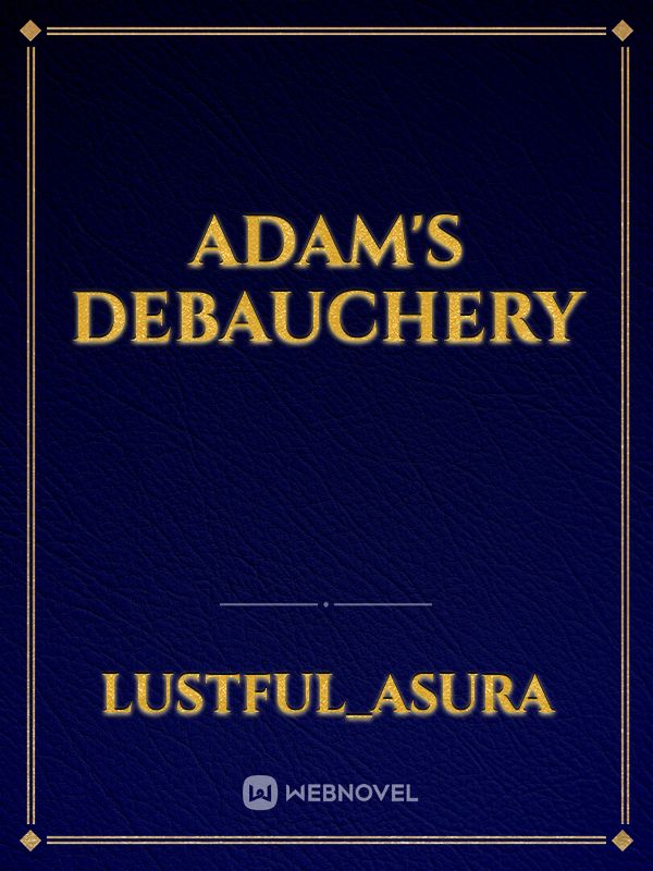 Adam's Debauchery
