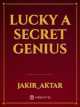 Lucky A secret Genius
