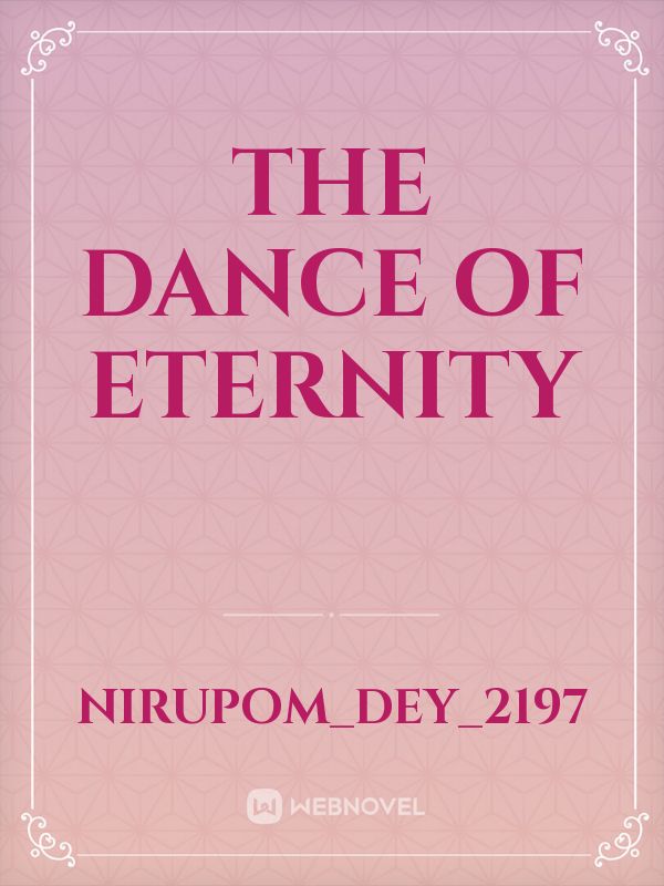 The Dance of Eternity