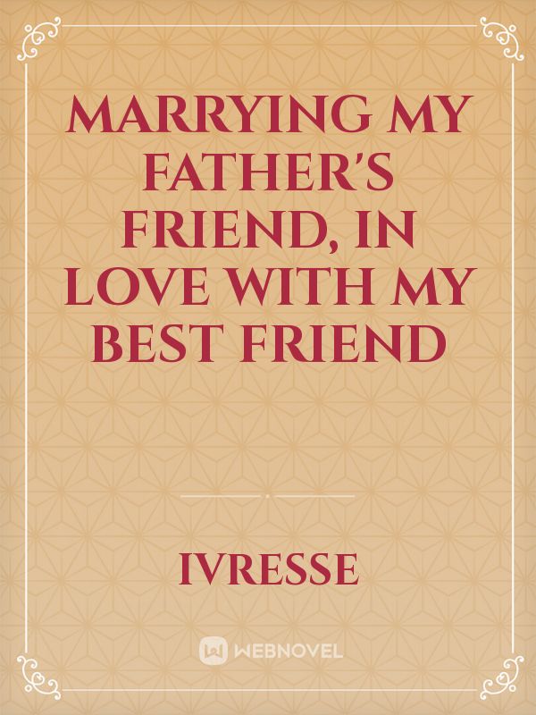 Icon of Marrying my father's friend, in love with my best friend