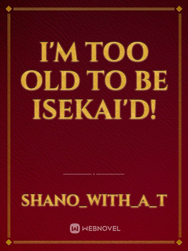 Icon of I'm too old to be isekai'd!