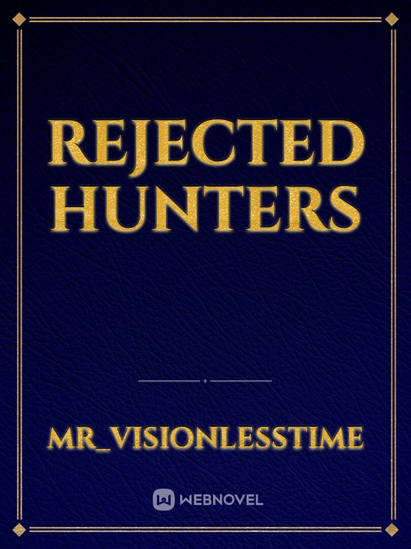Rejected Hunters