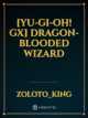 Icon of [Yu-Gi-Oh! GX] Dragon-blooded Wizard