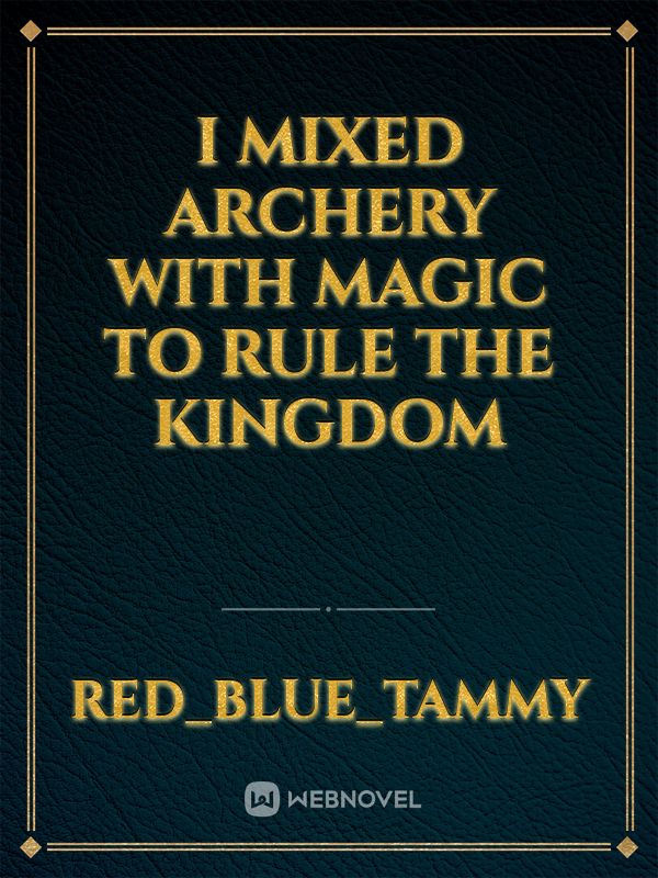 Icon of I mixed archery with magic to rule the kingdom
