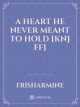 A HEART HE NEVER MEANT TO HOLD [KNJ Ff]