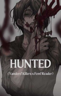 Icon of Hunted (Yandere! Killers x Fem! Reader)